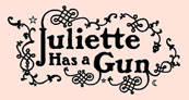 Juliette has a Gun